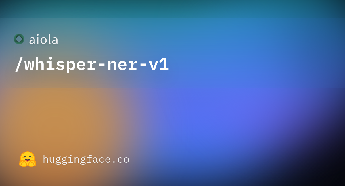 11月22日 aiOla发布Whisper-NER：引领语音识别技术的开源AI模型